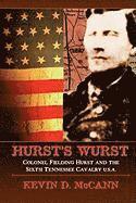 Kevin D. McCann - Hurst's Wurst: Colonel Fielding Hurst and the Sixth Tennessee Cavalry U.S.A., Häftad