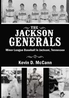The Jackson Generals: Minor League Baseball in Jackson, Tennessee