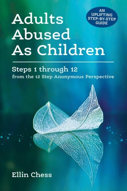 Ellin Chess - Adults Abused as Children: Steps 1 through 12 from the 12 Step Anonymous Perspective, E-bok. Tillgänglighet: Lägg i varukorg