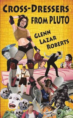 Glenn Lazar Roberts - Cross-Dressers from Pluto, Häftad. Tillgänglighet: Lägg i varukorg