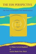 THE ESM PERSPECTIVE The Story of Energetic Self Manifestation