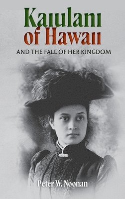 Peter W Noonan - Kaiulani Of Hawaii, Inbunden. Tillgänglighet: Lägg i varukorg