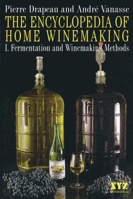 Pierre Drapeau, Andre Vanasse - Encyclopedia of Home Winemaking, Häftad. Tillgänglighet: Lägg i varukorg