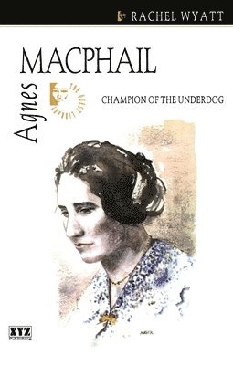 The Quest Library, Rachel Wyatt - Agnes Macphail, Häftad