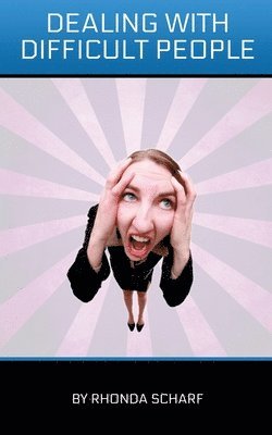 Rhonda Scharf - Dealing With Difficult People, Häftad
