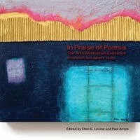 Ellen G. Levine, Paul Antze - In Praise of Poiesis: The Arts and Human Existence, Häftad