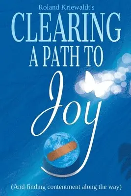 Roland W Kriewaldt - Clearing a Path to Joy, Häftad. Tillgänglighet: Lägg i varukorg