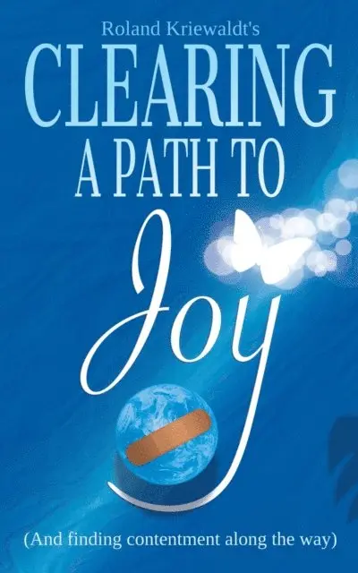 Roland W Kriewaldt - Clearing a Path to Joy, E-bok. Tillgänglighet: Lägg i varukorg