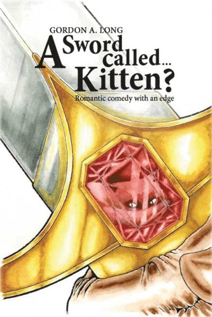 Gordon A. Long - Sword Called...Kitten?, E-bok