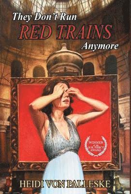 Heidi Von Palleske - They Don't Run Red Trains Anymore, Inbunden