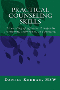 Practical Counseling Skills: the wording of effective therapeutic statements, techniques, and processes