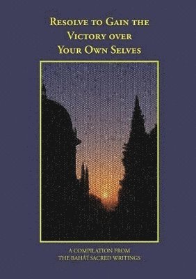 Resolve to Gain the Victory Over Your Own Selves, Häftad