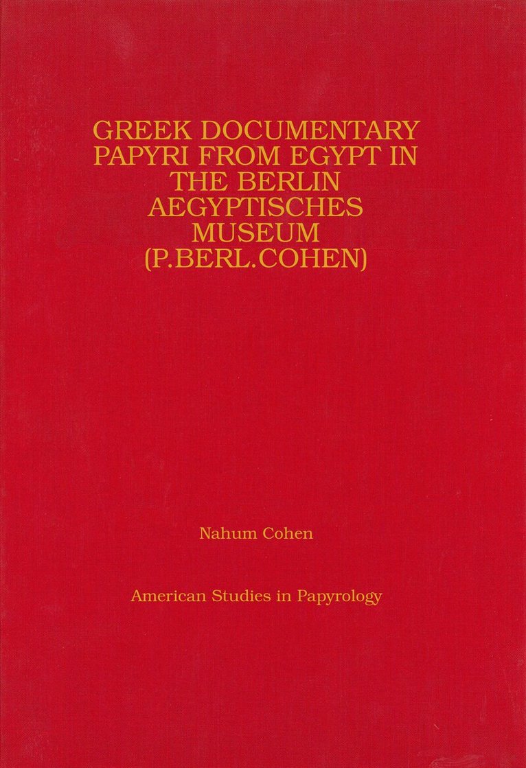 Nahum Cohen, Claude Cohen - Greek Documentary Papyri from Egypt in the Berlin Aegyptisches Museum, Inbunden. Tillgänglighet: Tillfälligt slut