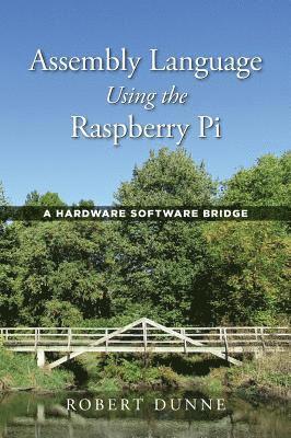 Robert Dunne - Assembly Language Using the Raspberry Pi, Inbunden. Tillgänglighet: Lägg i varukorg
