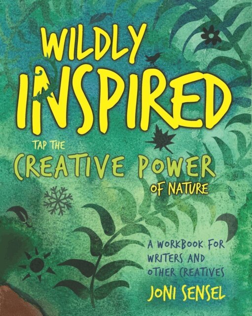 Joni Sensel - Wildly Inspired: Tap the Creative Power of Nature, E-bok