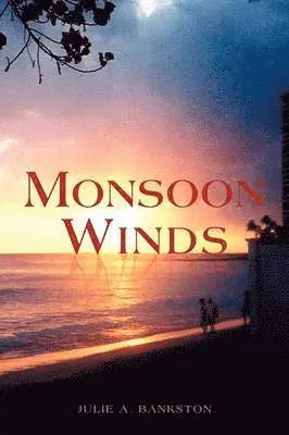 Julie A Bankston - Monsoon Winds, Häftad. Tillgänglighet: Lägg i varukorg