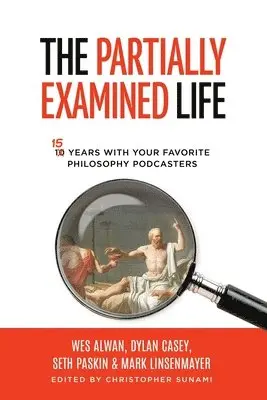 Wes Alwan, Mark Linsenmayer, Christopher Sunami - Partially Examined Life, Häftad. Tillgänglighet: Lägg i varukorg