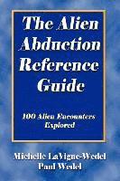 Michelle Lavigne-Wedel - The Alien Abduction Reference Guide: 100 Alien Encounters Explored, Häftad