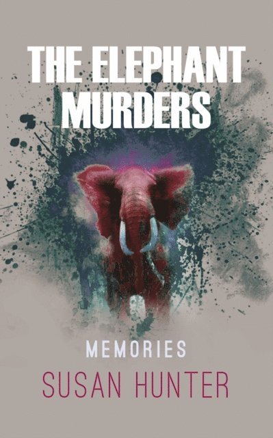 Susan Hunter - Elephant Murders:  Memories, E-bok