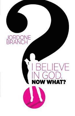 Jordone Branch - I Believe In God, Now What?, Häftad