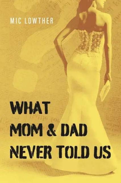 Mic Lowther - What Mom & Dad Never Told Us, E-bok. Tillgänglighet: Lägg i varukorg