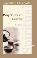 Glenn Mollette - Spiritual Chocolate: Prayer-Filled Delights, Häftad