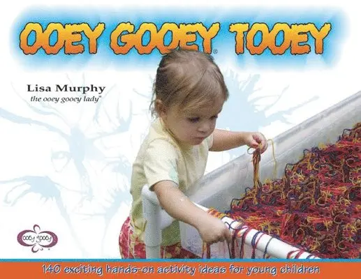 Lisa Murphy - Ooey Gooey(r) Tooey: 140 Exciting Hands-On Activity Ideas for Young Children, Häftad. Tillgänglighet: Tillfälligt slut