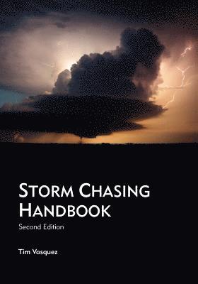 Tim Vasquez - Storm Chasing Handbook, 2nd. Ed., Häftad. Tillgänglighet: Lägg i varukorg