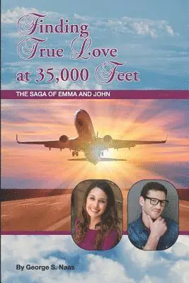 George S. Naas, Terry Wright - Finding True Love at 35,000 Feet: The Saga of Emma and John, Häftad. Tillgänglighet: Lägg i varukorg