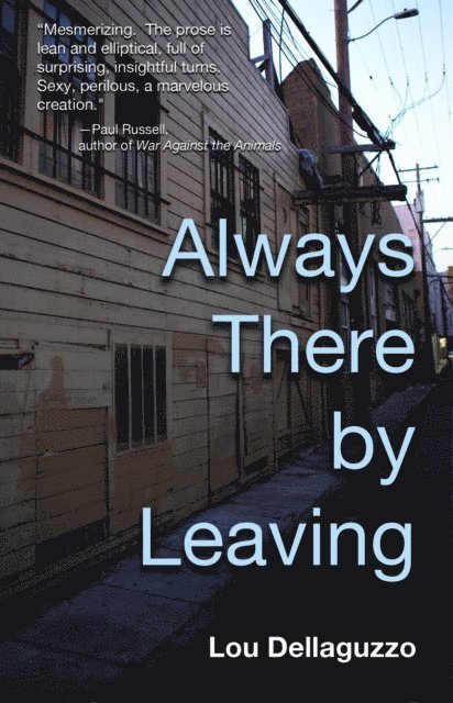 Lou Dellaguzzo - Always There by Leaving, E-bok