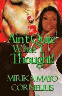 Mirika Mayo Cornelius - Ain't Quite What I Thought!, Häftad