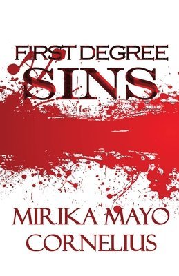 Mirika Mayo Cornelius - First Degree Sins, Häftad