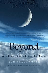 Ron Teachworth - Beyond: A Collection of Metaphysical Short Stories, Häftad