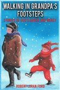Walking In Grandpa's Footsteps: Stories of God's Grace & Mercy