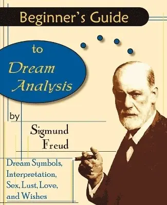 Sigmund Freud - Beginner's Guide to Dream Analysis, Häftad. Tillgänglighet: Lägg i varukorg