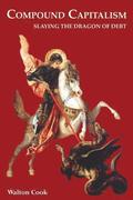 Compound Capitalism: Slaying the Dragon of Debt