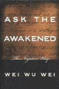 Ask The Awakened : The Negative Way