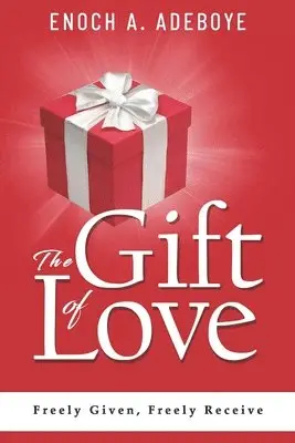 Enoch Adeboye - The Gift of Love: Freely Given, Freely Receive, Häftad. Tillgänglighet: Lägg i varukorg