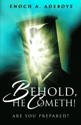 Enoch Adejare Adeboye - Behold, He Cometh!: Are You Prepared?, Häftad. Tillgänglighet: Lägg i varukorg