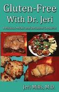 Gluten-Free With Dr. Jeri: Delicious Meals and Decadent Desserts