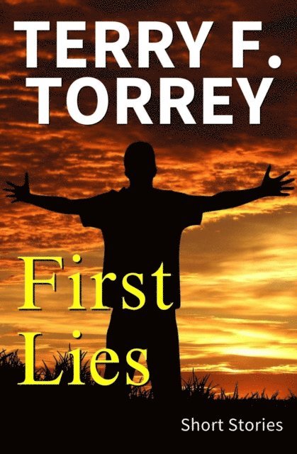 Terry F. Torrey - First Lies, E-bok