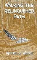 Michelle Wedel, Paul K. Wedel - Walking the Relinquished Path, Häftad