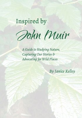 Janice Kelley - Inspired by John Muir, Häftad