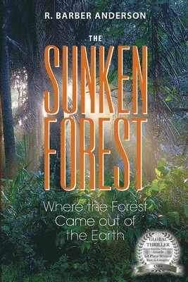 R. Barber Anderson, Erica Orloff - The Sunken Forest: Where the Forest Came out of the Earth, Häftad