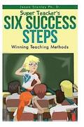 Super Teacher's Six Success Steps: Winning Teaching Methods with Active Brain Based Learning and Teaching