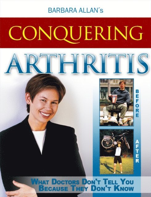 Barbara Allan - Conquering Arthritis: What Doctors Don't Tell You Because They Don't Know, Second Edition, E-bok. Tillgänglighet: Lägg i varukorg