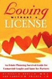 Peggy R. Hoyt, Candace M. Pollock - Loving Without a License - An Estate Planning Survival Guide for Unmarried Couples and Same Sex Partners, Häftad. Tillgänglighet: Lägg i varukorg