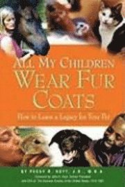 Peggy R. Hoyt - All My Children Wear Fur Coats - 2nd Edition, Häftad. Tillgänglighet: Lägg i varukorg