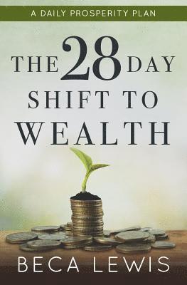 Beca Lewis - The 28 Day Shift To Wealth: A Daily Prosperity Plan, Häftad
