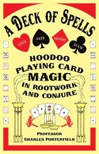 Charles Porterfield - A Deck of Spells: Hoodoo Playing Card Magic in Rootwork and Conjure, Häftad
